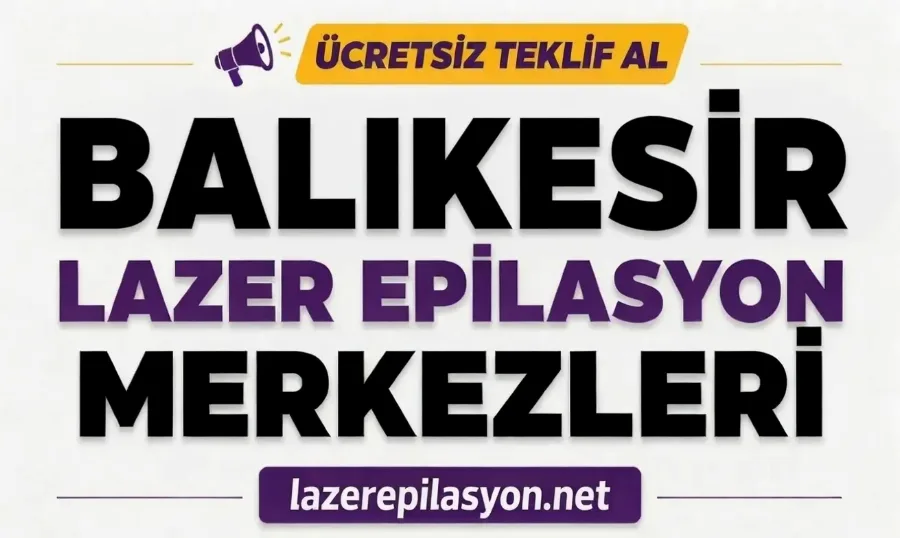 Balıkesir Lazer Epilasyon